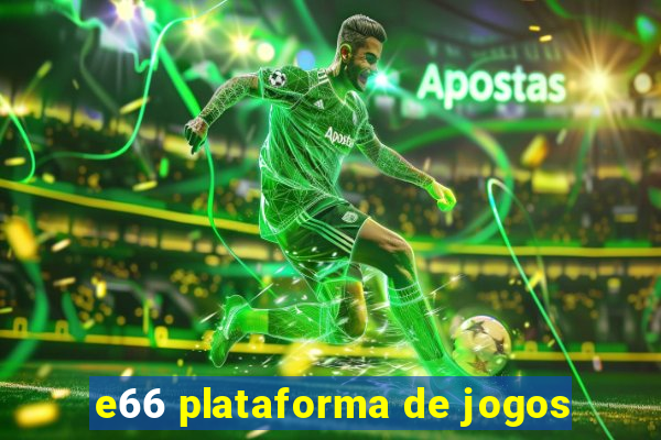 e66 plataforma de jogos